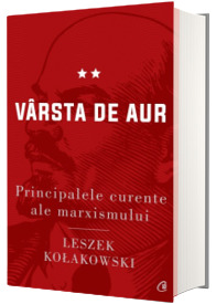 Principalele curente ale marxismului. Varsta de aur - ed. II