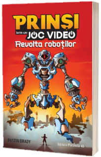 Prinsi intr-un joc video. Revolta robotilor volumul 3