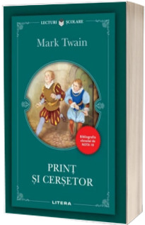 Print si cersetor. Mark Twain (Colectia, Bibliografia elevului de nota 10)