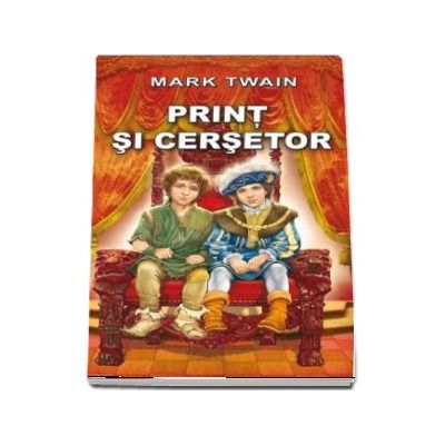 Print si cersetor - Mark Twain (Editie 2015)