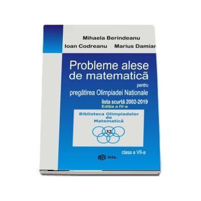 Probleme alese de matematica pentru pregatirea Olimpiadei Nationale-lista scurta 2002-2019, clasa a VII-a