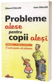 Probleme alese pentru copii alesi. O carte pentru zile ploioase