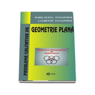 Probleme calitative de Geometrie Plana - Biblioteca Olimpiadelor de Matematica (Editie Paperback)