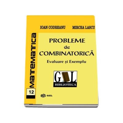 Probleme de combinatorica. Evaluare si exemplu - Ioan Codreanu