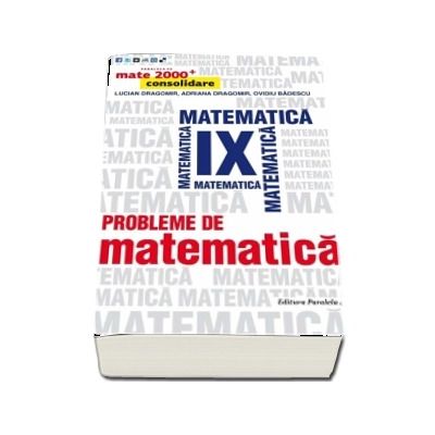 Probleme de matematica pentru clasa a IX-a. Consolidare - Editie 2017