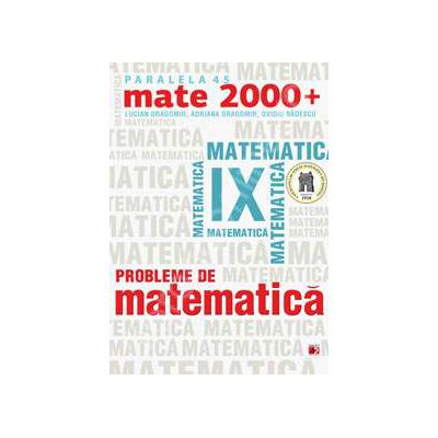 Probleme de matematica pentru clasa a IX-a (Mate 2000+)