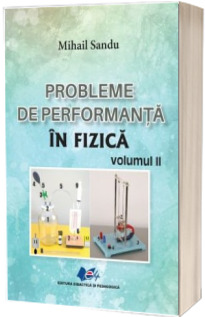 Probleme de performanta in fizica, volumul II