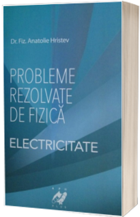 Probleme rezolvate de fizica - Electricitate