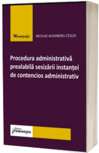 Procedura administrativa prealabila sesizarii instantei de contencios administrativ