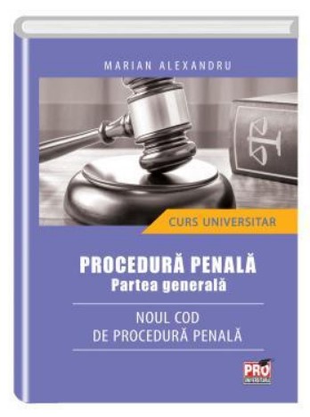 Procedura penala parte generala. Noul cod de procedura penala