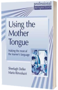 PROF PERS:USING THE MOTHER TONGUE : Making the Most of the Learners Language