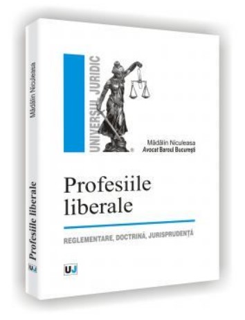 Profesiile liberale: reglementare, doctrina, jurisprudenta