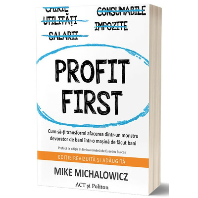 Profit First - Cum sa-ti transformi afacerea dintr-un monstru devorator de bani intr-o masina de facut bani