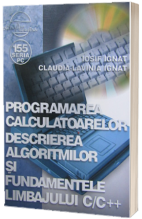 Programarea calculatoarelor - Descrierea algoritmilor si fundamentele limbajului C/C+