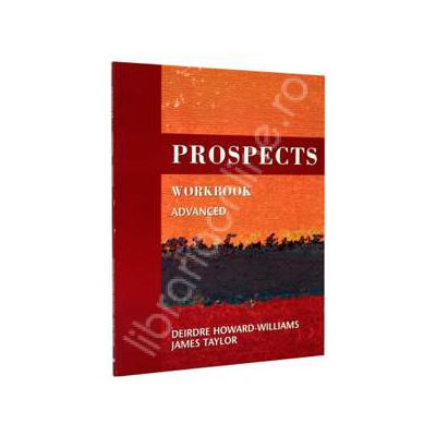 Prospects Advanced Workbook. Caiet de limba engleza pentru clasa a XI-a