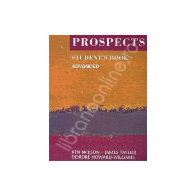 Prospects students book advanced (Revised edition). Manual de limba engleza pentru clasa a XI-a