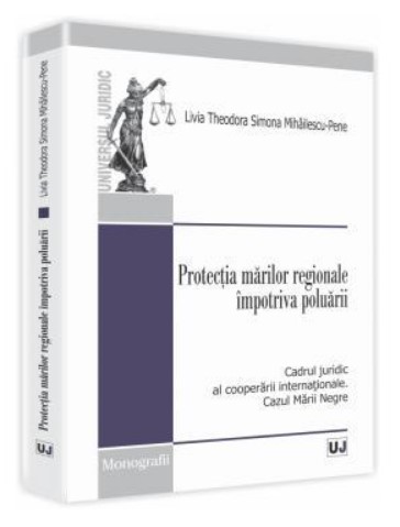 Protectia marilor regionale impotriva poluarii. Cadrul juridic al cooperarii internationale. Cazul Marii Negre