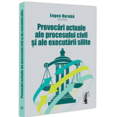 Provocari actuale ale procesului civil si ale executarii silite