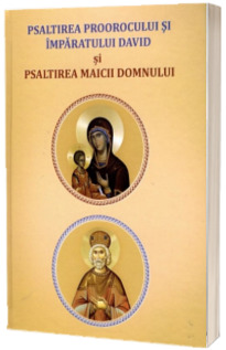 Psaltirea proorocului David si Psaltirea Maicii Domnului