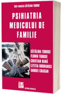 Psihiatria medicului de familie - Sub redactia Catalina Tudose