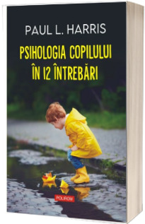 Psihologia copilului in 12 intrebari