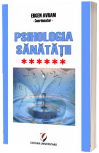 Psihologia sanatatii - Abordari aplicate - Volumul VI