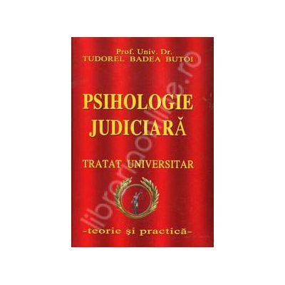 Psihologie judiciara. Tratat universitar (Teorie si practica)