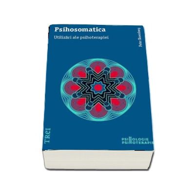 Psihosomatica. Utilizari ale psihoterapiei - Peter Shoenberg