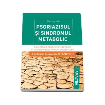 Psoriazisul si sindromul metabolic.Cercetarea aspectelor esentiale in abordarea pacientului cu psoriazis