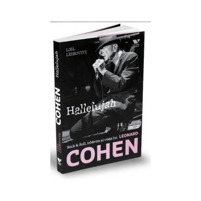 Hallelujah. Rock - Roll, izbavire si viata lui Leonard Cohen