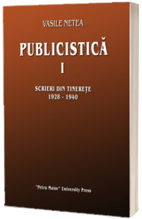 Publicistica I. Scrieri din tinerete 1928-1940