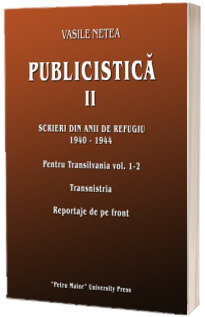 Publicistica II. Scrieri din anii de refugiu 1940-1944