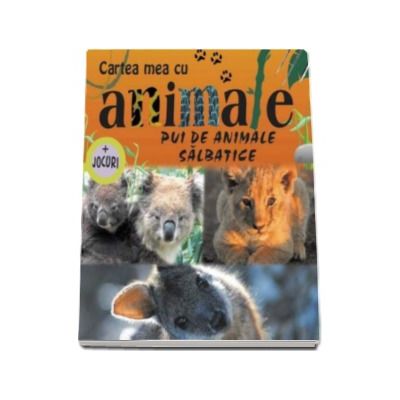 Pui de animale salbatice - Cartea mea cu animale