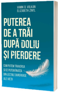 Puterea de a trai dupa doliu si pierdere