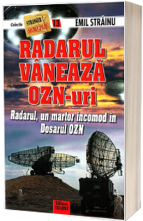 Radarul Vaneaza Ozn-uri . Radarul, un martor incomod in Dosarul OZN