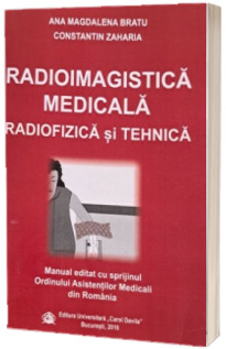 Radioimagistica Medicala. Radiofizica si Tehnica