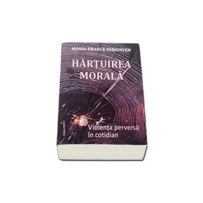 Hartuirea morala - Violenta perversa in cotidian