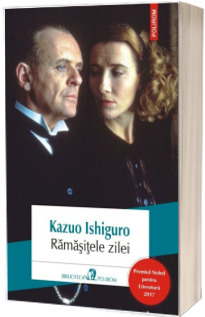 Ramasitele zilei - Kazuo Ishiguro (Editia 2017)