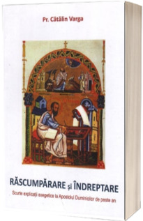 Rascumparare si indreptare. Scurte explicatii exegetice la Apostolul Duminicilor de peste an