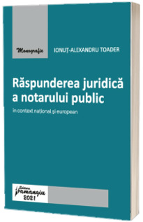 Raspunderea juridica a notarului public in context national si european