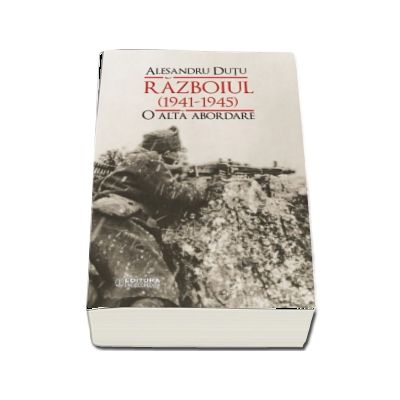 Razboiul (1941-1945). O alta abordare