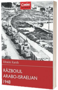 Razboiul Arabo-Israelian 1948 - Efraim Karsh