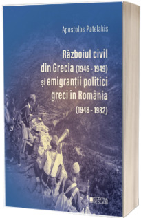 Razboiul civil din Grecia (1946-1949) si emigrantii politici greci in Romania (1948-1982), Editia a II-a