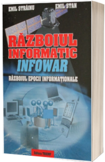 Razboiul informatic (InfoWar). Razboiul epocii informationale