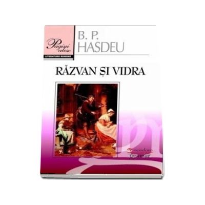 Razvan si Vidra. Poema dramatica in cinci canturi - Bogdan Petriceicu Hasdeu