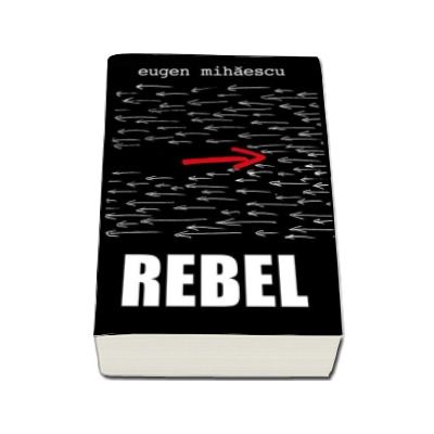 Rebel - Eugen Mihaescu