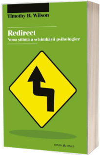 Redirect. Noua stiinta a schimbarii psihologice