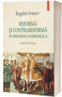 Reforma si Contrareforma in Monarhia Habsburgica