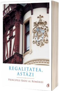 Regalitatea, Astazi - Principele Radu al Romaniei