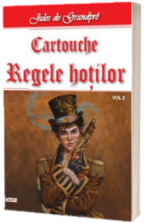 Regele Hotilor - Cartouche volumul 2 (Jules de Grandpre)